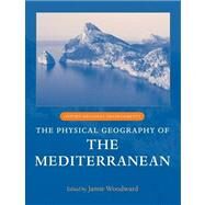 The Physical Geography of the Mediterranean by Woodward, Jamie, 9780199268030