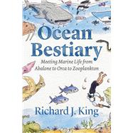 Ocean Bestiary by Richard J. King, 9780226818030