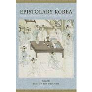 Epistolary Korea by Haboush, Jahyun Kim, 9780231148030