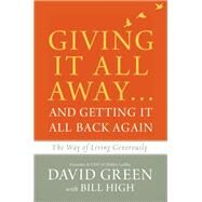 Giving It All Away… and Getting It All Back Again by Green, David; High, Bill (CON), 9780310348030