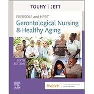 Ebersole and Hess' Gerontological Nursing & Healthy Aging, 6th Edition by Touhy, Theris A.; Jett, Kathleen F, 9780323698030