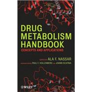Drug Metabolism Handbook Concepts and Applications by Nassar, Ala F., 9780470118030