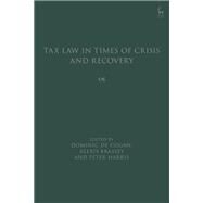 Tax Law in Times of Crisis and Recovery by Dominic de Cogan, Alexis Brassey and Peter Harris, 9781509958030