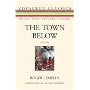 The Town Below by Lemelin, Roger; Gnarowski, Michael, 9781554888030