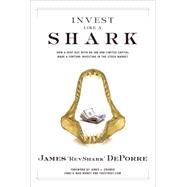 Invest Like a Shark How a Deaf Guy with No Job and Limited Capital Made a Fortune Investing in the Stock Market (paperback) by DePorre, James 