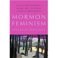 Mormon Feminism Essential Writings by Brooks, Joanna; Steenblik, Rachel Hunt; Wheelwright, Hannah, 9780190248031
