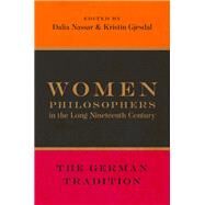 Women Philosophers in the Long Nineteenth Century The German Tradition by Nassar, Dalia; Gjesdal, Kristin, 9780190868031