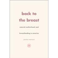 Back to the Breast by Martucci, Jessica L., 9780226288031