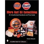 More Gulf*t Oil Collectibles; An Unauthorized Handbook and Price Guide by CharlesWhitworth, 9780764308031