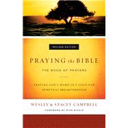 Praying the Bible by Campbell, Wesley; Campbell, Stacey; Bickle, Mike, 9780800798031
