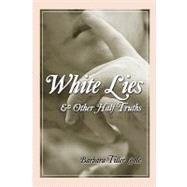 White Lies and Other Half Truths by Cole, Barbara Tiller, 9781440478031