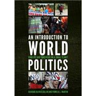 An Introduction to World Politics Conflict and Consensus on a Small Planet by Collin, Richard Oliver; Martin, Pamela L., 9781442218031