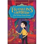 Franklin's Emporium: the White Lace Gloves by Vickery, Gill, 9781472918031