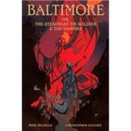 Baltimore, or The Steadfast Tin Soldier & the Vampire by MIGNOLA, MIKEMIGNOLA, MIKE, 9781616558031
