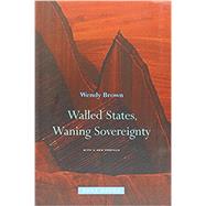 Walled States, Waning Sovereignty by Brown, Wendy, 9781935408031
