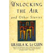 Unlocking the Air and Other Stories by Le Guin, Ursula K., 9780060928032