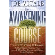 The Awakening Course The Secret to Solving All Problems by Vitale, Joe, 9780470888032