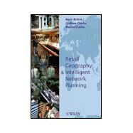 Retail Geography and Intelligent Network Planning by Birkin, Mark; Clarke, Graham; Clarke, Martin P., 9780471498032