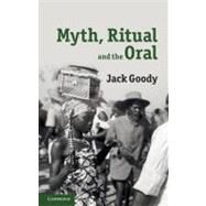 Myth, Ritual and the Oral by Jack Goody, 9780521128032