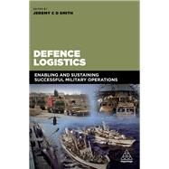 Defence Logistics by Smith, Jeremy C.; Young, Stuart, 9780749478032