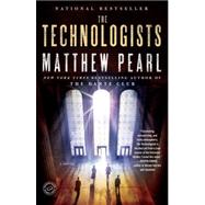 The Technologists (with bonus short story The Professor's Assassin) A Novel by PEARL, MATTHEW, 9780812978032