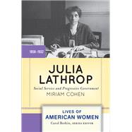 Julia Lathrop: Social Service and Progressive Government by Cohen,Miriam, 9780813348032