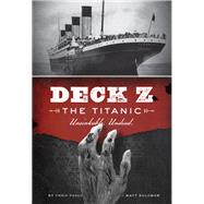 Deck Z: The Titanic Unsinkable. Undead by Pauls, Chris; Solomon, Matt, 9781452108032