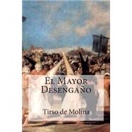 El Mayor Desengano by Molina, Tirso De; Bracho, Raul, 9781507888032