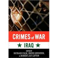 Crimes of War Iraq by Falk, Richard; Gendzier, Irene; Lifton, Robert Jay, 9781560258032