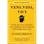 Veni, Vidi, Vici: Conquer Your Enemies and Impress Your Friends with Everyday Latin by Ehrlich, Eugene H., 9780061768033