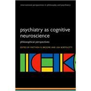 Psychiatry as Cognitive Neuroscience Philosophical perspectives by Broome, Matthew; Bortolotti, Lisa, 9780199238033