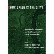 How Green Is the City?: Sustainability Assessment and the Management of Urban Environments by Devuyst, Dimitri, 9780231118033