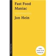 Fast Food Maniac by Hein, Jon, 9780553418033