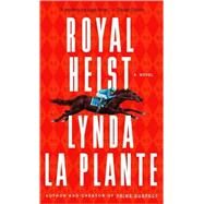 Royal Heist A Novel by LA PLANTE, LYNDA, 9780812968033
