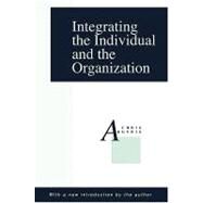 Integrating the Individual and the Organization by Argyris,Chris, 9780887388033