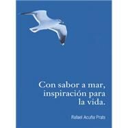 Con sabor a mar, inspiracin para la vida by Prats, Rafael Acua, 9781463398033