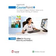 Lippincott CoursePoint+ for Silbert-Flagg and Pillitteri: Maternal and Child Health Nursing by Silbert-Flagg, JoAnne; Pillitteri, Adele, 9781496378033