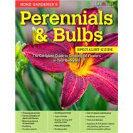 Home Gardener's Perennials & Bulbs Specialist Guide by Creative Homeowner, 9781580118033