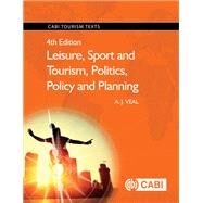 Leisure, Sport and Tourism, Politics, Policy and Planning by Veal, A. J., 9781780648033