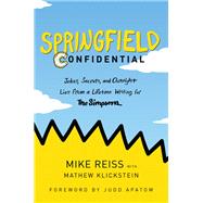 Springfield Confidential by Reiss, Mike; Klickstein, Mathew (CON); Apatow, Judd, 9780062748034