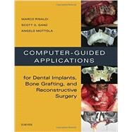 Computer-Guided Applications for Dental Implants, Bone Grafting, and Reconstructive Surgery by Rinaldi, Marco, M.D.; Ganz, Scott D.; Mottola, Angelo, M.D.; Lauriola, Stefano, Dr., 9780323278034
