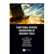 Functional Reverse Engineering of Machine Tools by Khan, Wasim Ahmed; Abbas, Ghulam; Rahman, Khalid; Hussain, Ghulam; Edwin, Cedric Aimal, 9780367078034
