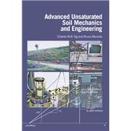 Advanced Unsaturated Soil Mechanics and Engineering by Ng, Charles Wang Wai; Menzies, Bruce, 9780367388034