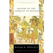 History of the Conquest of Mexico by PRESCOTT, WILLIAM H.LOCKHART, JAMES, 9780375758034