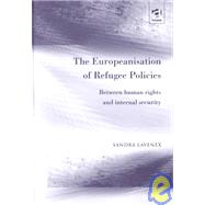 The Europeanisation of Refugee Policies by Lavenex, Sandra, 9780754618034