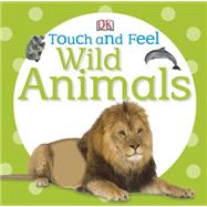 Touch and Feel: Wild Animals by DK Publishing, 9780756698034