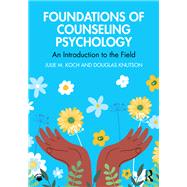 Foundations of Counseling Psychology by Julie M. Koch; Douglas Knutson, 9781032568034