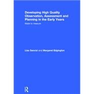Developing High Quality Observation, Assessment and Planning in the Early Years: Made to Measure by Sancisi; Lisa, 9781138808034