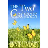 The Two Crosses by Lindsey, Ernie, 9781469948034