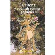 La Sirena Y Otros Seis Cuentos Populares by Bazan, Emila Pardo; Dueso, Antton, 9781508618034